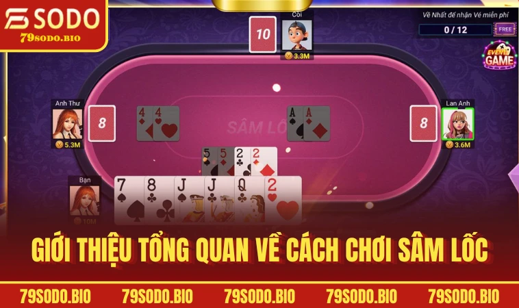 Cách Chơi Sâm Lốc Online Từ A Đến Z Cho Tân Thủ Nhập Môn 1 Giới thiệu tổng quan về cách chơi sâm lốc