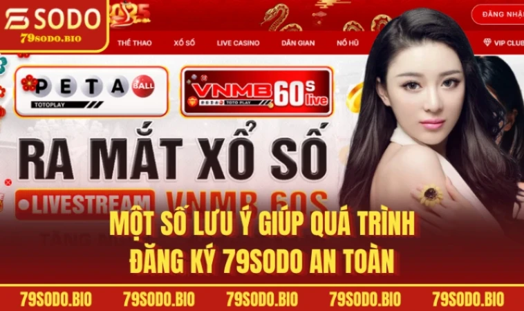 Một số lưu ý giúp quá trình đăng ký 79SODO an toàn