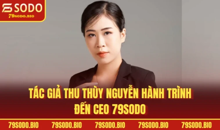 Tác giả Thu Thùy Nguyễn hành trình đến CEO 79SODO