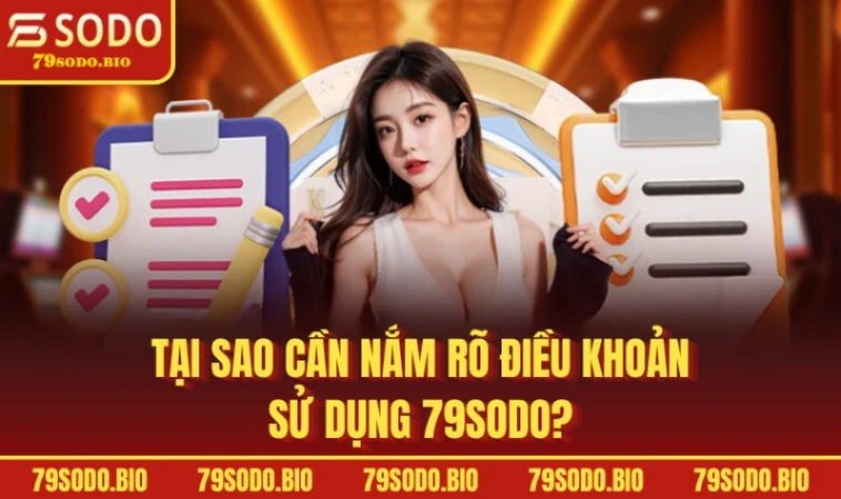 Điều Khoản Sử Dụng 79SODO Áp Dụng Cho Mọi Thành Viên 2025 1 Tại sao cần nắm rõ điều khoản sử dụng 79SODO?